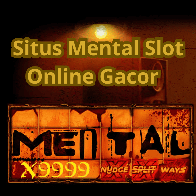 Mental Slot: Situs Slot Online Gacor Hari Ini Terfavorit 2025